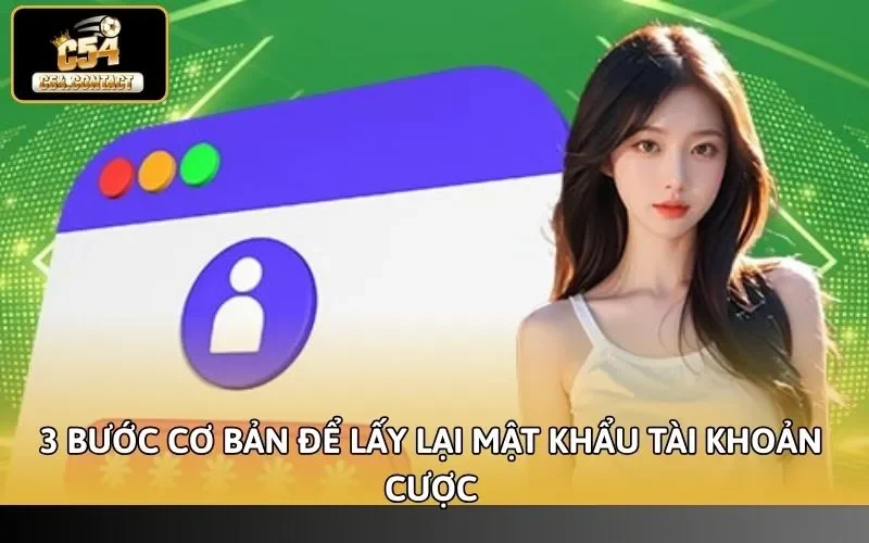 3 bước cơ bản để lấy lại mật khẩu tài khoản cược