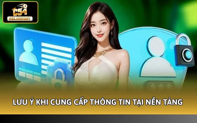 Lưu ý khi cung cấp thông tin tại nền tảng