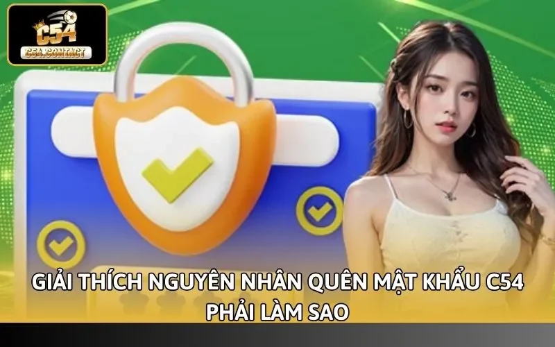 Giải thích nguyên nhân quên mật khẩu C54 phải làm sao