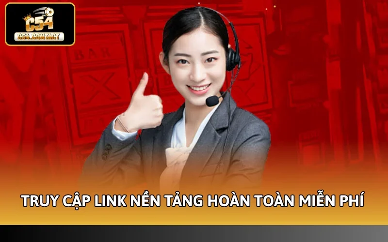 Truy cập link nền tảng hoàn toàn miễn phí