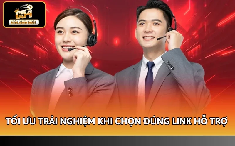 Tối ưu trải nghiệm khi chọn đúng link hỗ trợ