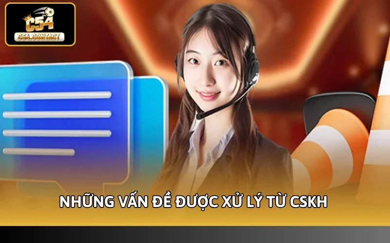 Những vấn đề được xử lý từ CSKH
