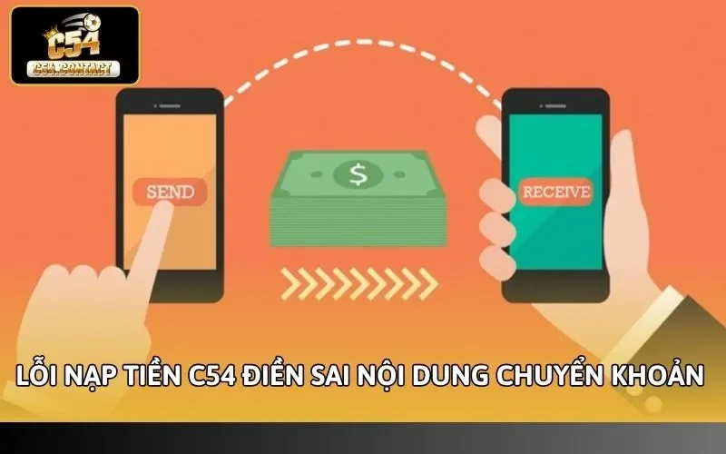 Lỗi nạp tiền C54 điền sai nội dung chuyển khoản